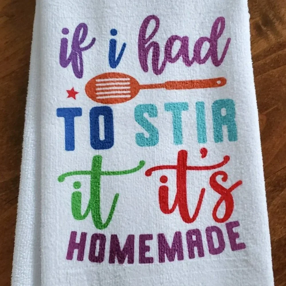 if I had to stir it it's homemade Tea Towel